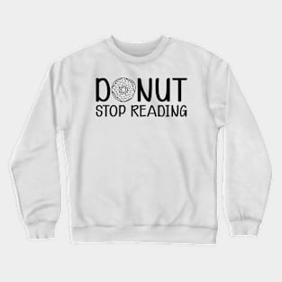 Donut Stop Reading Crewneck Sweatshirt